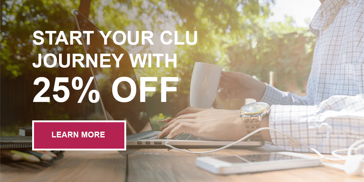 Start your CLU journey with 25% off. Click here to learn more.