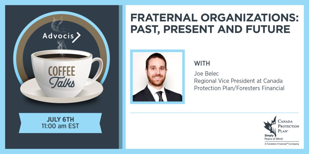 Advocis Coffee Talks 62: Fraternal Organizations: Past, Present and Future