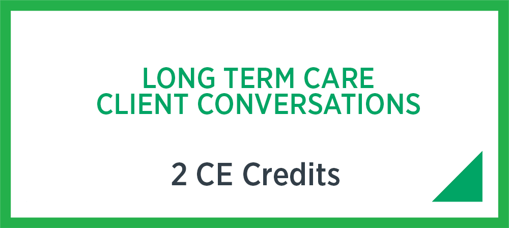 Long Term Care Client Conversations - 2 CE credits