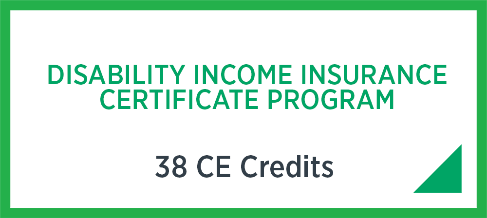 Disability Income Insurance Certificate Program - 38 CE Credits