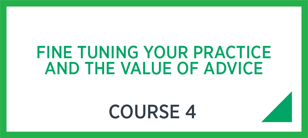 Fine Tuning Your Practice and the Value of Advice - Course 4