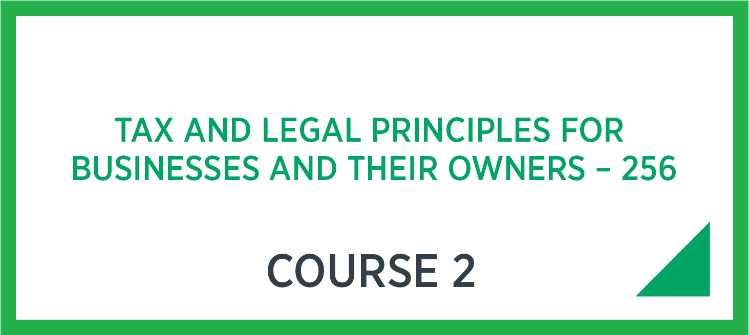 Tax & Legal Principles for Businesses and their owners - 256 Course 2